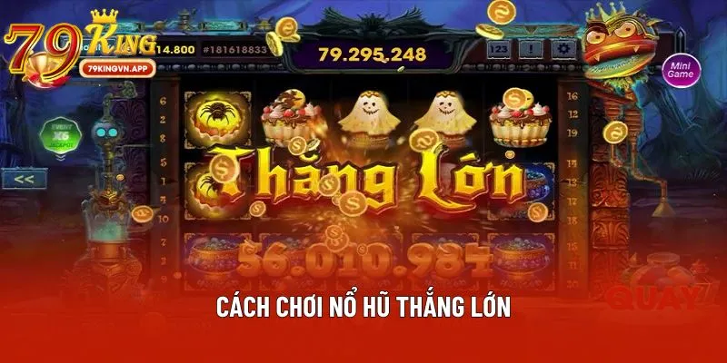 Cách chơi nổ hũ thắng lớn