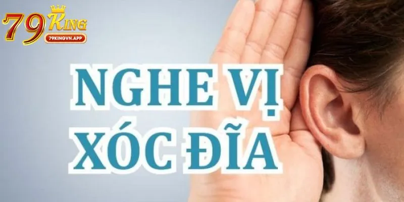 Nghe vị xóc đĩa gia tăng khả năng đoán đúng